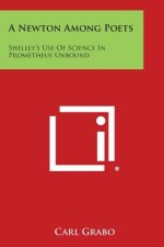 A Newton Among Poets: Shelley's Use of Science in Prometheus Unbound