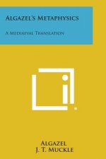 Algazel's Metaphysics: A Mediaeval Translation