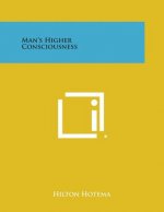 Man's Higher Consciousness