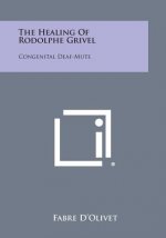 The Healing of Rodolphe Grivel: Congenital Deaf-Mute