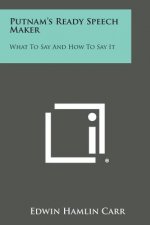 Putnam's Ready Speech Maker: What to Say and How to Say It
