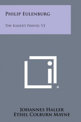 Philip Eulenburg: The Kaiser's Friend, V2