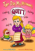 The Day My Mommy Quit!: Funny Rhyming Picture Book for Beginner Readers (Ages 2-8)
