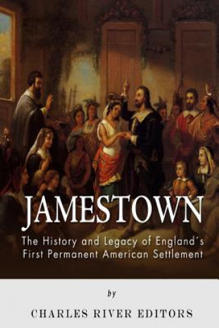 Jamestown: The History and Legacy of England's First Permanent American Settlement