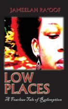 Low Places: A Fearless Tale of Redemption