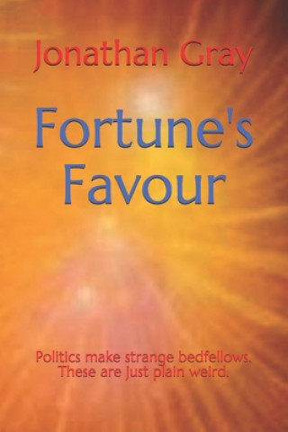 Fortune's Favour: Politics make strange bedfellows. These are just plain weird.