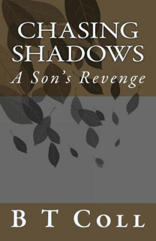Chasing Shadows: A Son's Revenge