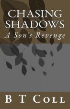 Chasing Shadows: A Son's Revenge