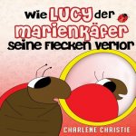 Wie Lucy Der Marienkafer Seine Flecken Verlor
