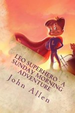 Leo SuperHero - A sunday Morning Adventure