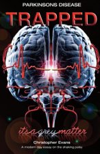 Parkinson's disease Trapped - it's a grey matter: A modern day essay on the shaking palsy