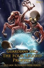 Guardians Inc.: The Four Legged Prophet: Guardians Incorporated #3