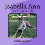 Isabella Ann: It's All About Me