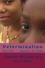 Determination: Survival -- Against all odds