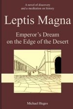 Leptis Magna: Emperor's Dream on the Edge of the Desert