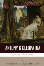 Antony & Cleopatra: History's Most Famous Romance