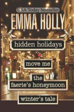 Hidden Holidays (Move Me, The Faerie's Honeymoon, Winter's Tale)