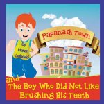 Papanash Town: And The Boy Who Did Not Like Brushing His Teeth