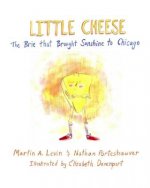Little Cheese: The Brie that Brought Sunshine to Chicago