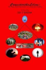 Consider the Lilies: The Near Death Experience of a Reluctant Prophet