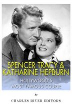 Spencer Tracy and Katharine Hepburn: Hollywood's Most Famous Couple