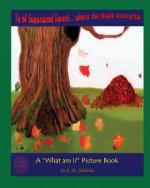 Ty of Sugarwood Forest... where the Maple trees grow: A What am I? Picture Book