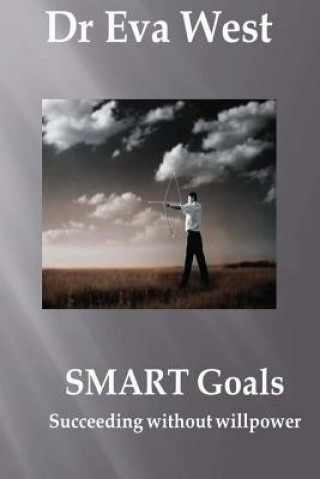 Smart Goals: Succeeding without willpower