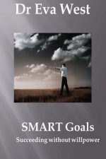 Smart Goals: Succeeding without willpower