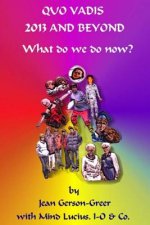 Quo Vadis 2013 and Beyond: (What do we do NOW?)