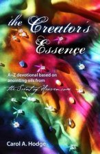 The Creator's Essence: A Z Devotional Based on Scriptural Anointing Oils Created By TheScentofHeaven.com