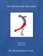 Die Geometrie der Eiskunstlauf: Arbeitsbuch