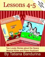 Little Music Lessons for Kids: Lessons 4-5: Two Lovely Stories about the Space Musical Notes and Piano Keyboard