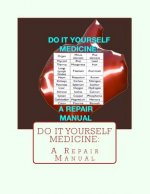 Do It Yourself Medicine: A Repair Manual