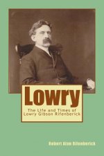 Lowry: The Life and Times of Lowry Gibson Rifenberick