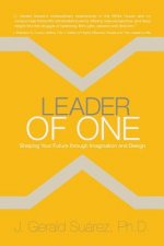 Leader of One: Shaping Your Future through Imagination and Design