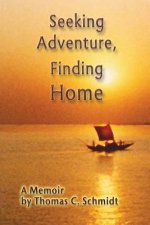 Seeking Adventure, Finding Home.: A Memoir