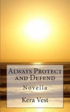 Always Protect and Defend: Novella