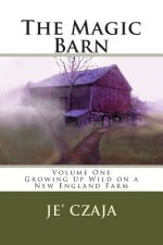 The Magic Barn: Growing Up Wild on a New England Farm