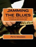Jamming the Blues: A guide to soloing over 12 bar blues shuffles