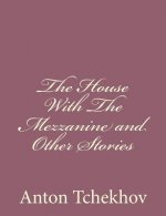 The House With The Mezzanine and Other Stories