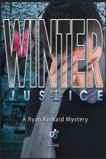 Winter Justice: A Ryan Kinkaid Mystery