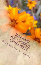Raising Successful Children: My Parenting Journey, birth through High School