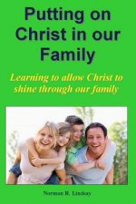 Putting on Christ in our Family: Learning to allow Christ to shine through our family