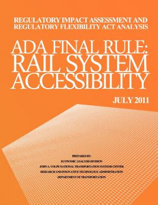 Regulatory Impact Assessment and Regulatory Flexibility Act Analysis: ADA Final Rule Rail System Accessibility July 2011