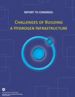 Report to Congress: Challenges of Building a Hydrogen Infrastructure