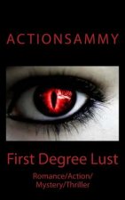 First Degree Lust: Romance/Action/Mystery/Thriller
