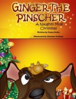 Ginger the Pinscher: A Naughty Mite Christmas