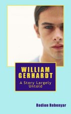 William Gerhardt: A Story Largely Untold