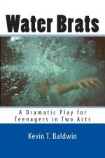 Water Brats: A Dramatic Play for Teenagers in Two Acts