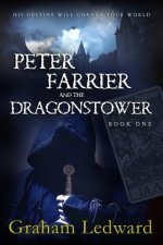 Peter Farrier and the Dragonstower - Book One: His Destiny Will Change Your World